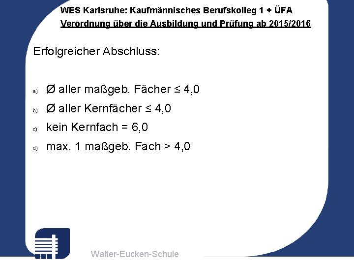 WES Karlsruhe: Kaufmännisches Berufskolleg 1 + ÜFA Verordnung über die Ausbildung und Prüfung ab