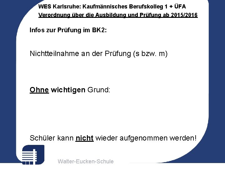 WES Karlsruhe: Kaufmännisches Berufskolleg 1 + ÜFA Verordnung über die Ausbildung und Prüfung ab