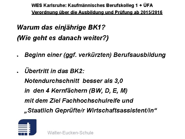 WES Karlsruhe: Kaufmännisches Berufskolleg 1 + ÜFA Verordnung über die Ausbildung und Prüfung ab