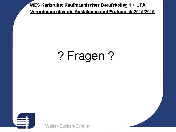 WES Karlsruhe: Kaufmännisches Berufskolleg 1 + ÜFA Verordnung über die Ausbildung und Prüfung ab