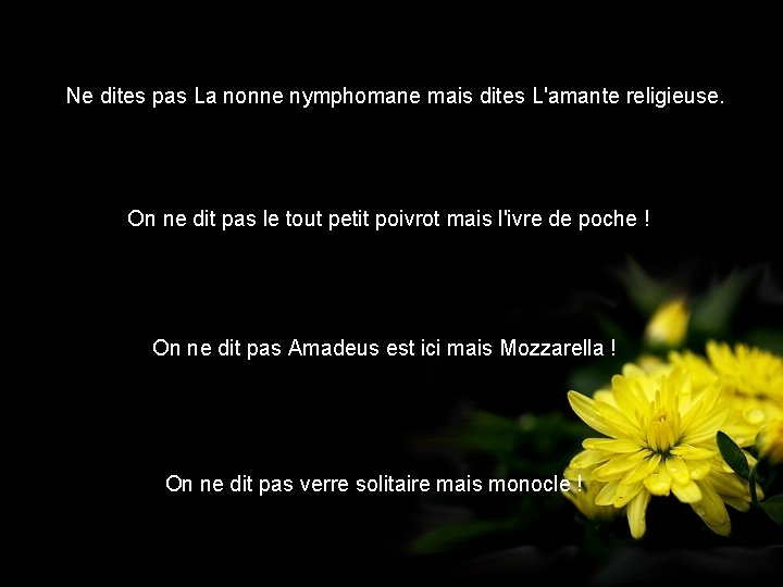 Ne dites pas La nonne nymphomane mais dites L'amante religieuse. On ne dit pas