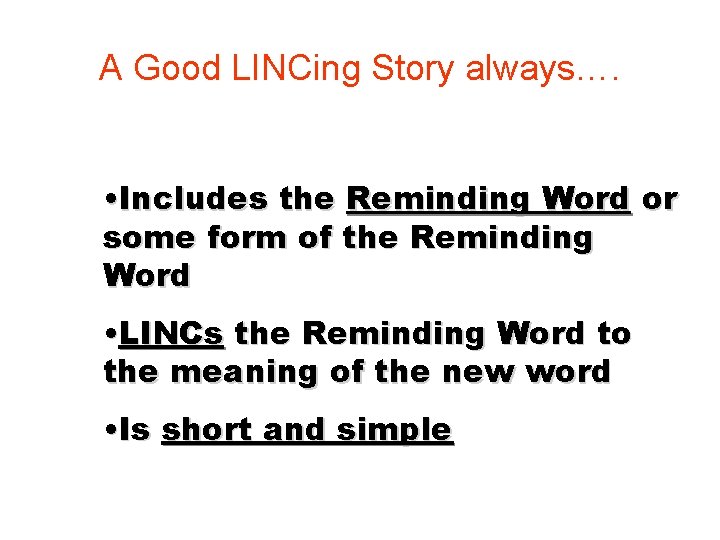A Good LINCing Story always…. • Includes the Reminding Word or some form of
