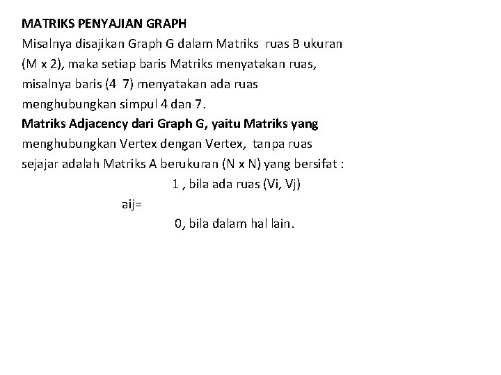 MATRIKS PENYAJIAN GRAPH Misalnya disajikan Graph G dalam Matriks ruas B ukuran (M x