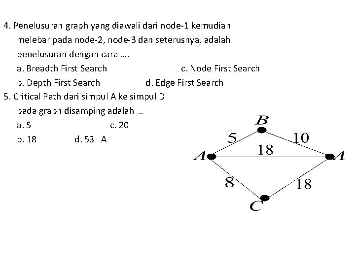4. Penelusuran graph yang diawali dari node-1 kemudian melebar pada node-2, node-3 dan seterusnya,