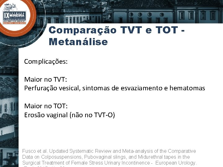 Comparação TVT e TOT Metanálise Complicações: Maior no TVT: Perfuração vesical, sintomas de esvaziamento