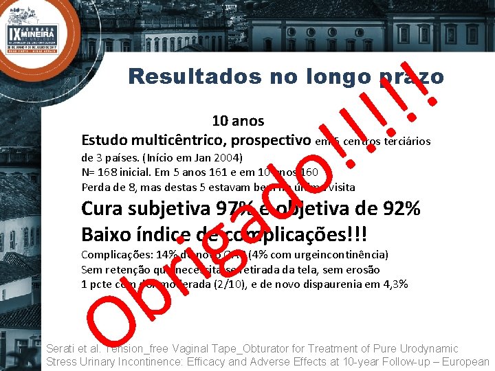 ! ! ! Resultados no longo prazo ! ! 10 anos Estudo multicêntrico, prospectivo