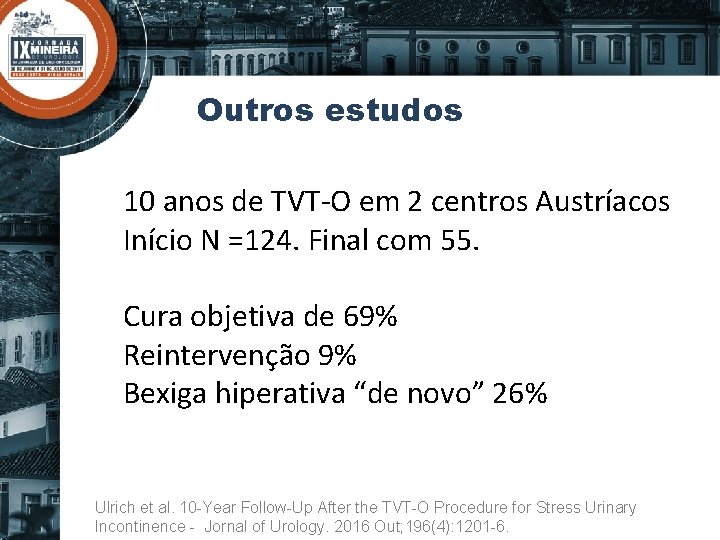 Outros estudos 10 anos de TVT-O em 2 centros Austríacos Início N =124. Final