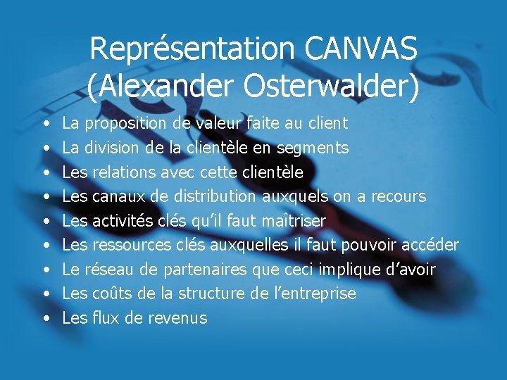 Représentation CANVAS (Alexander Osterwalder) • • • La proposition de valeur faite au client