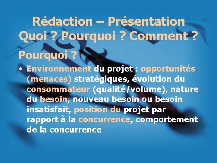 Rédaction – Présentation Quoi ? Pourquoi ? Comment ? Pourquoi ? • Environnement du