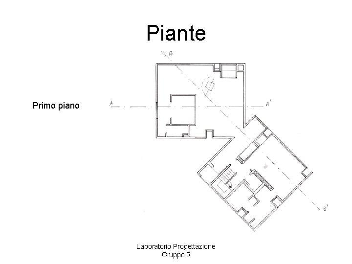 Piante Primo piano Laboratorio Progettazione Gruppo 5 