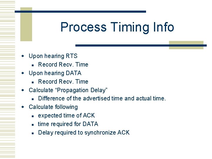 Process Timing Info w Upon hearing RTS n Record Recv. Time w Upon hearing