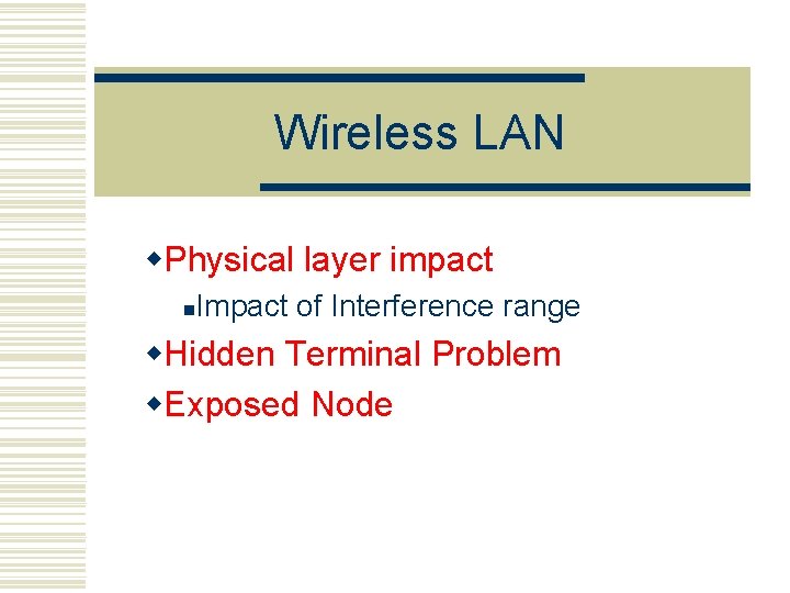 Wireless LAN w. Physical layer impact n Impact of Interference range w. Hidden Terminal