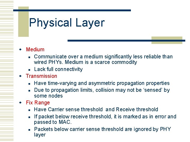 Physical Layer w Medium n Communicate over a medium significantly less reliable than wired