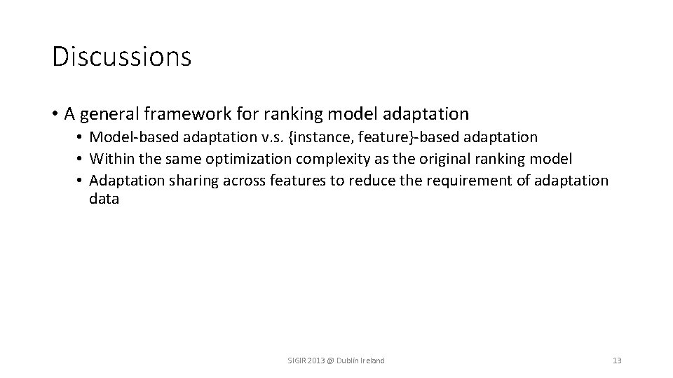 Discussions • A general framework for ranking model adaptation • Model-based adaptation v. s.