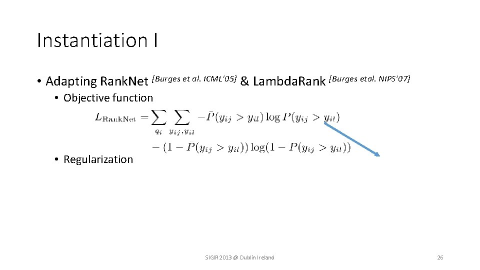 Instantiation I • Adapting Rank. Net [Burges et al. ICML’ 05] & Lambda. Rank