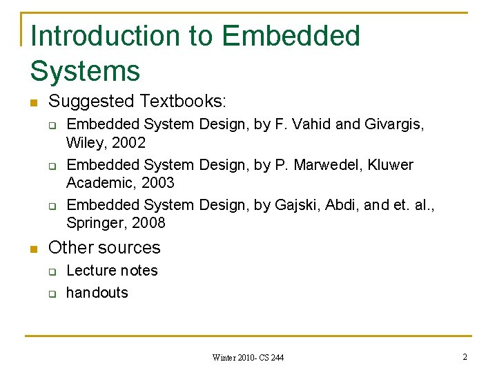 Introduction to Embedded Systems n Suggested Textbooks: q q q n Embedded System Design,