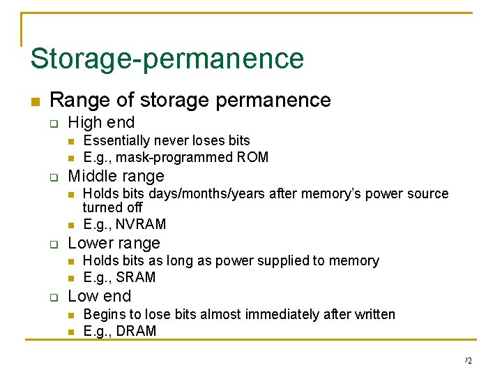 Storage-permanence n Range of storage permanence q High end n n q Middle range