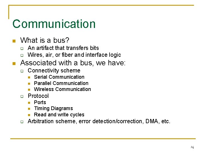 Communication n What is a bus? q q n An artifact that transfers bits