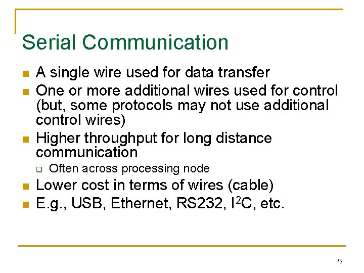 Serial Communication n A single wire used for data transfer One or more additional
