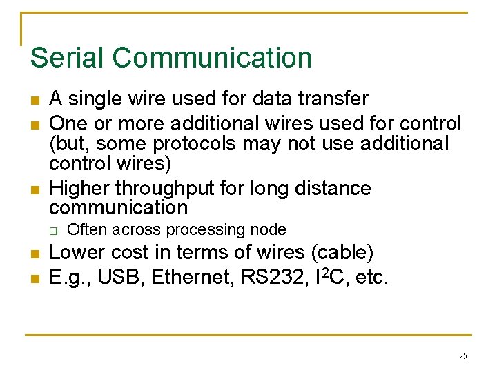 Serial Communication n A single wire used for data transfer One or more additional