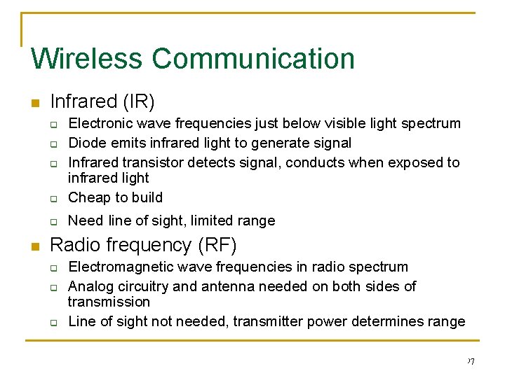 Wireless Communication n Infrared (IR) q Electronic wave frequencies just below visible light spectrum