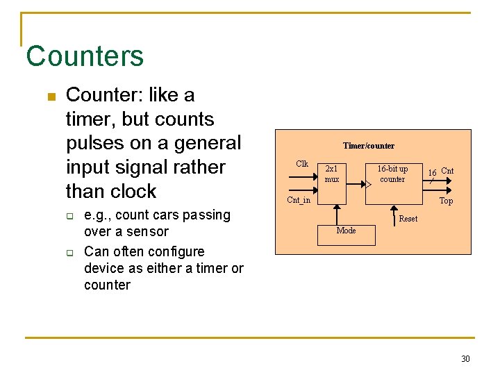 Counters n Counter: like a timer, but counts pulses on a general input signal