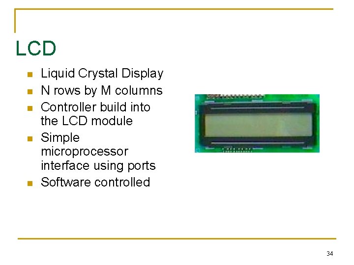 LCD n n n Liquid Crystal Display N rows by M columns Controller build