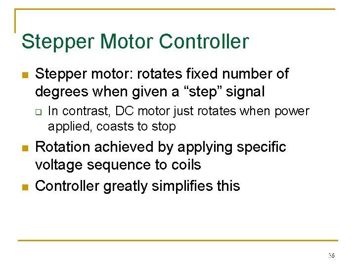 Stepper Motor Controller n Stepper motor: rotates fixed number of degrees when given a