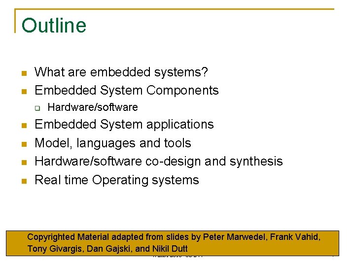 Outline n n What are embedded systems? Embedded System Components q n n Hardware/software