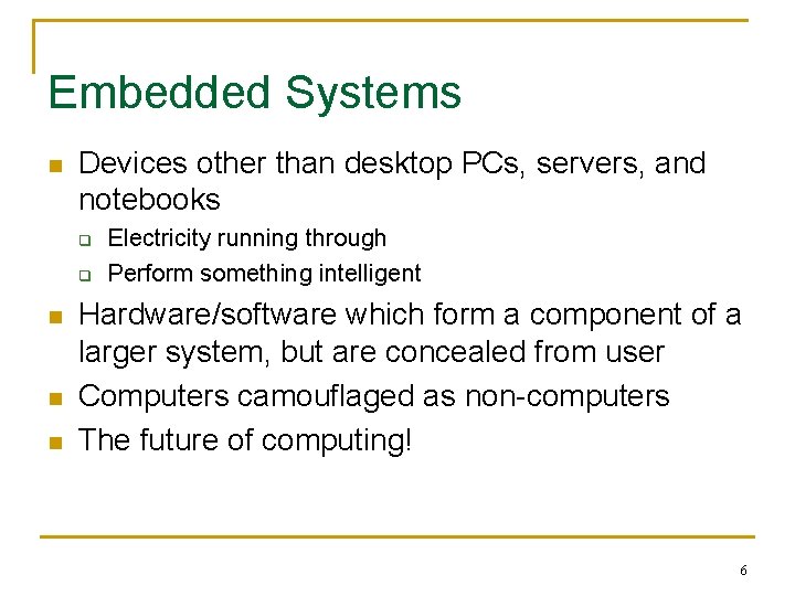 Embedded Systems n Devices other than desktop PCs, servers, and notebooks q q n