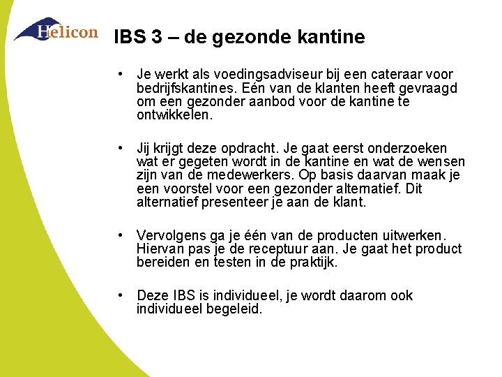 IBS 3 – de gezonde kantine • Je werkt als voedingsadviseur bij een cateraar