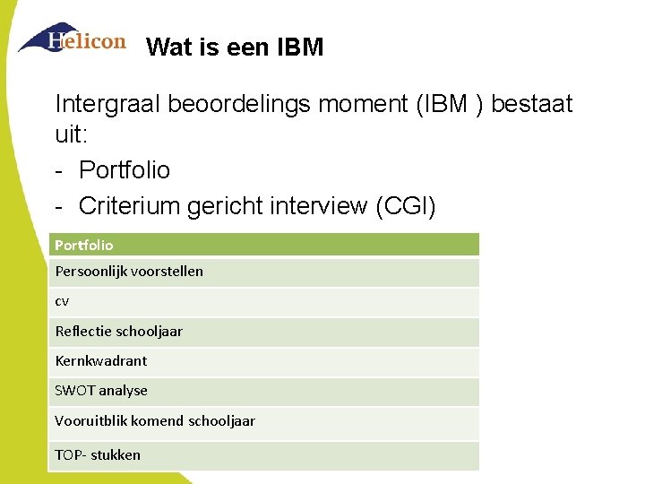 Wat is een IBM Intergraal beoordelings moment (IBM ) bestaat uit: - Portfolio -