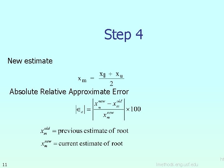 Step 4 New estimate Absolute Relative Approximate Error 11 lmethods. eng. usf. edu ht