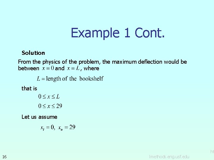 Example 1 Cont. Solution From the physics of the problem, the maximum deflection would