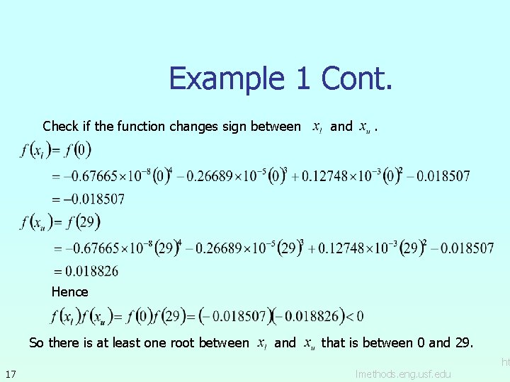 Example 1 Cont. Check if the function changes sign between and . Hence So