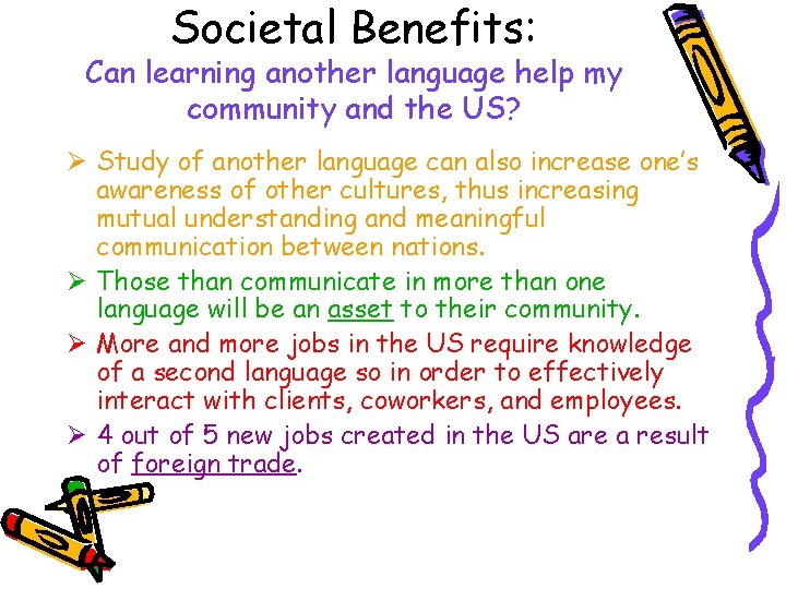 Societal Benefits: Can learning another language help my community and the US? Ø Study