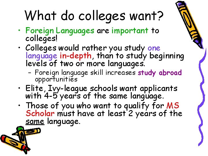 What do colleges want? • Foreign Languages are important to colleges! • Colleges would