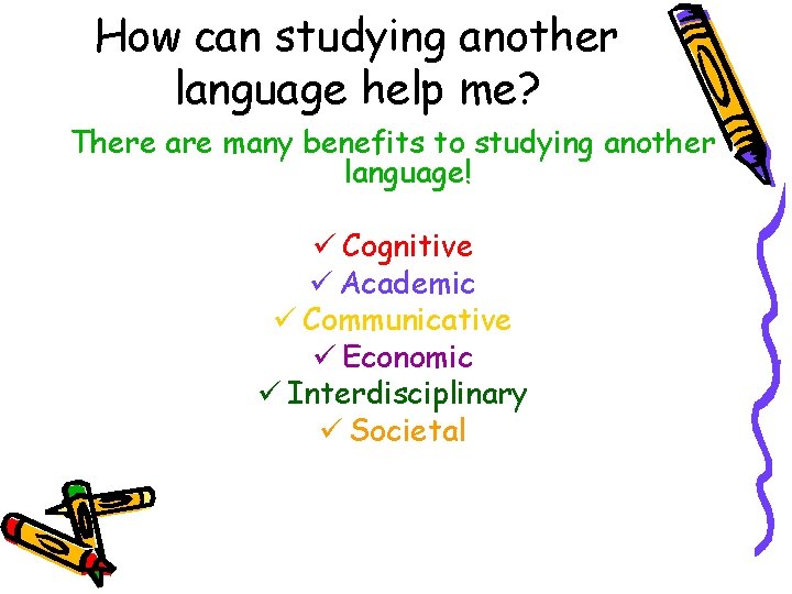 How can studying another language help me? There are many benefits to studying another