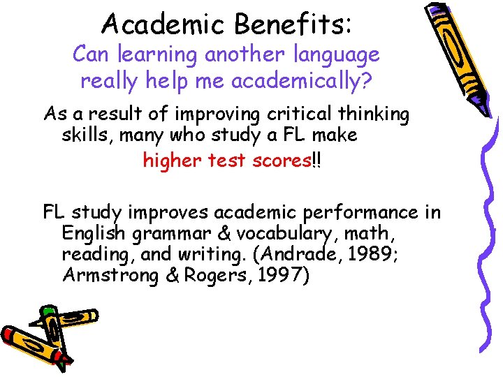 Academic Benefits: Can learning another language really help me academically? As a result of
