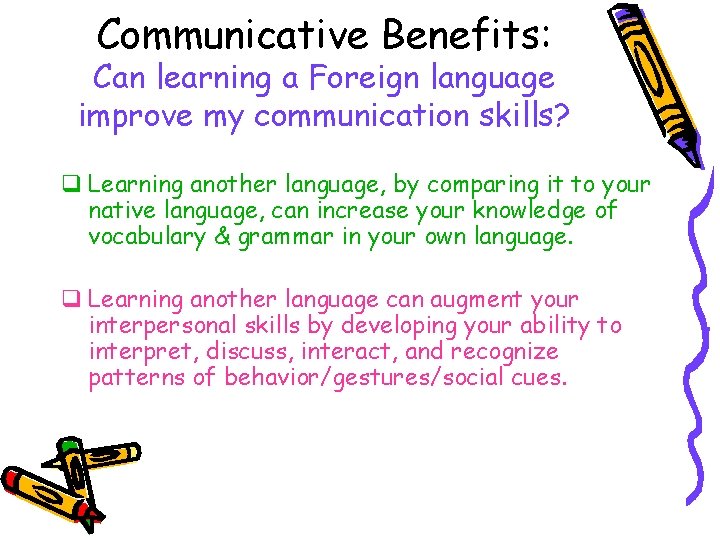 Communicative Benefits: Can learning a Foreign language improve my communication skills? q Learning another