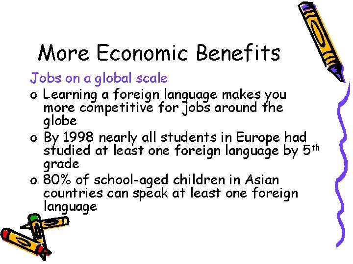 More Economic Benefits Jobs on a global scale o Learning a foreign language makes
