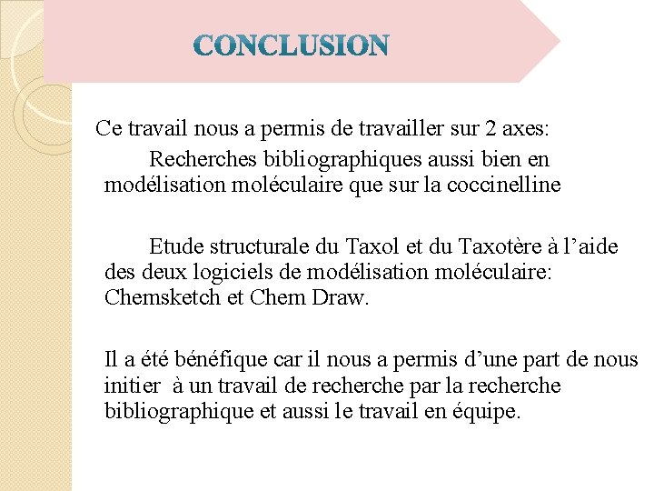  Ce travail nous a permis de travailler sur 2 axes: Recherches bibliographiques aussi
