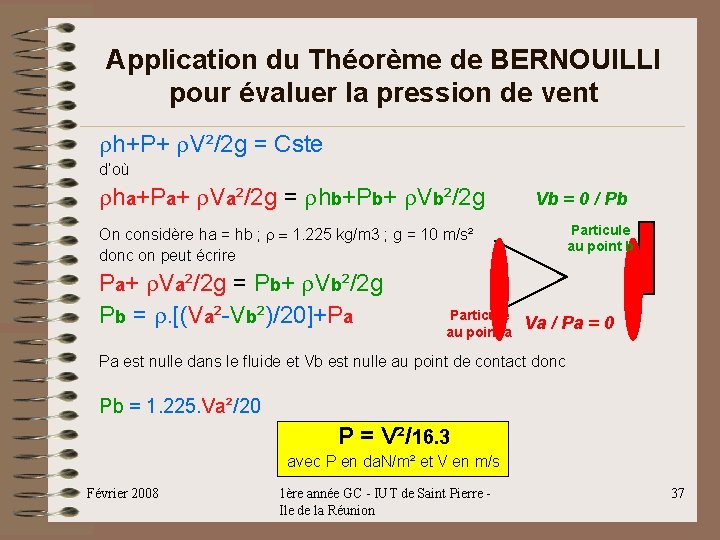 Application du Théorème de BERNOUILLI pour évaluer la pression de vent rh+P+ r. V²/2 Application du Théorème de BERNOUILLI pour évaluer la pression de vent rh+P+ r. V²/2