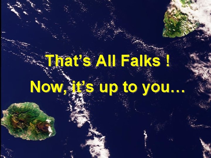 That’s All Falks ! Now, it’s up to you… Février 2008 1ère année GC That’s All Falks ! Now, it’s up to you… Février 2008 1ère année GC