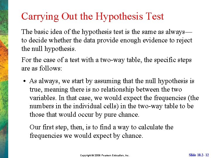 Carrying Out the Hypothesis Test The basic idea of the hypothesis test is the