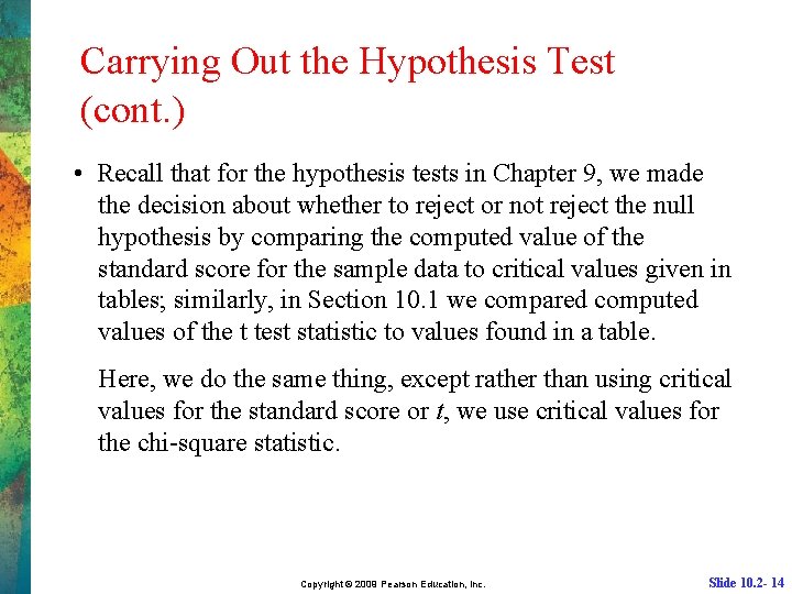 Carrying Out the Hypothesis Test (cont. ) • Recall that for the hypothesis tests