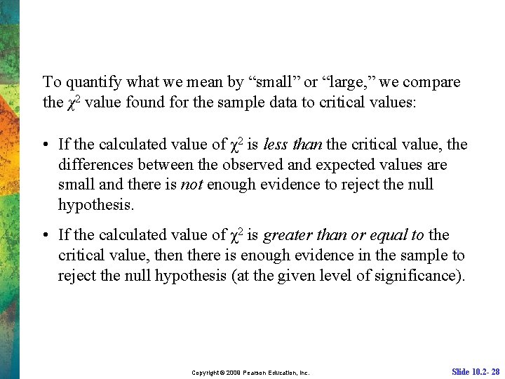 To quantify what we mean by “small” or “large, ” we compare the χ2