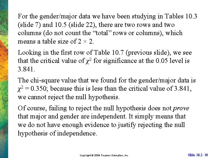 For the gender/major data we have been studying in Tables 10. 3 (slide 7)
