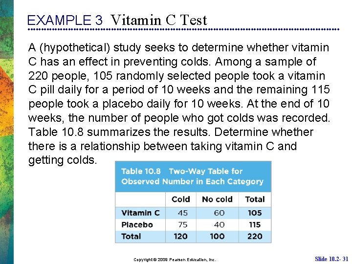EXAMPLE 3 Vitamin C Test A (hypothetical) study seeks to determine whether vitamin C
