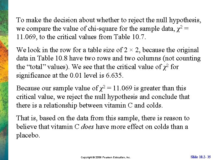 To make the decision about whether to reject the null hypothesis, we compare the